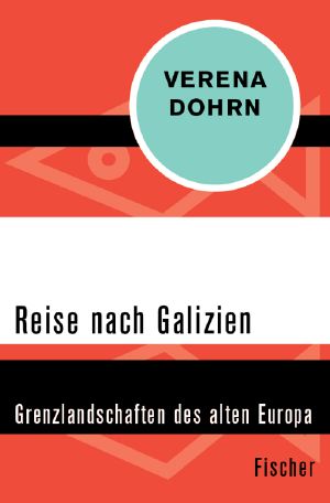 Reise nach Galizien · Grenzlandschaften des alten Europa