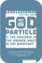 The God Particle · If the Universe Is the Answer, What Is the Question?