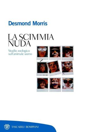 La scimmia nuda. Studio zoologico sull'animale uomo