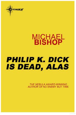 Philip K. Dick is Dead, Alas