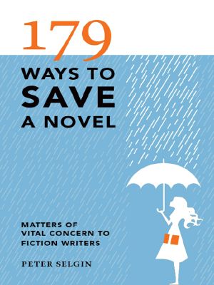 179 Ways to Save a Novel · Matters of Vital Concern to Fiction Writers