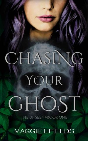 Chasing Your Ghost: A Paranormal Romance (The Unseen Book 1)