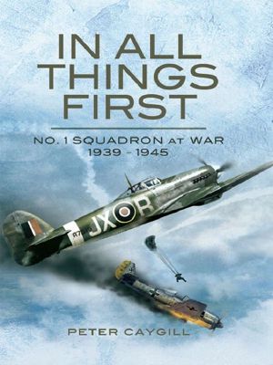 In All Things First · No. 1 Squadron at War 1939 - 45