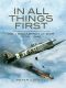 In All Things First · No. 1 Squadron at War 1939 - 45