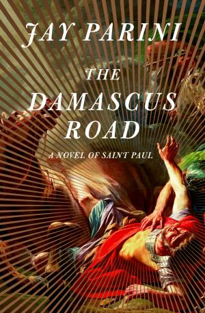 The Damascus Road, A Novel of Saint Paul