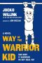 Way of the Warrior Kid · From Wimpy to Warrior the Navy SEAL Way