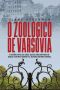 O Zoológico De Varsóvia · A História Real Do Casal Que Salvou Centenas De Judeus E Animais Durante a Segunda Guerra Mundial