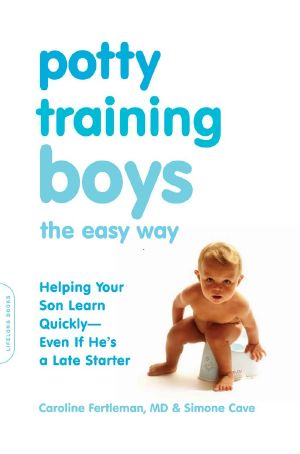 Potty Training Boys the Easy Way · Helping Your Son Learn Quickly--Even If He's a Late Starter