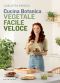 Cucina botanica vegetale, facile, veloce