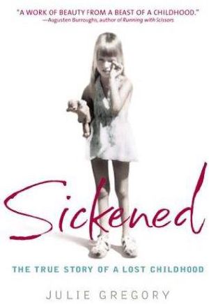 Sickened · The True Story of a Lost Childhood