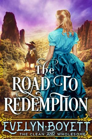 The Road to Redemption · A Clean Western Historical Romance Novel