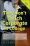 They Don't Teach Corporate in College