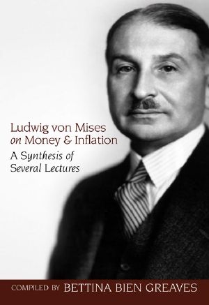 Ludwig Von Mises on Money and Inflation