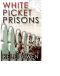 White Picket Prisons