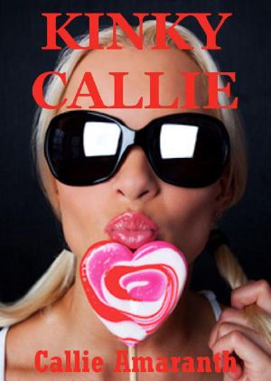 Kinky Callie · Five Hardcore Explicit Erotica Stories