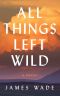 All Things Left Wild