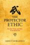 The Protector Ethic · Morality, Virtue, and Ethics in the Martial Way