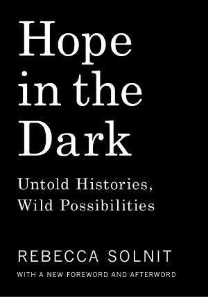 Hope in the Dark · Untold Histories, Wild Possibilities