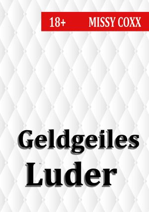 Geldgeiles Luder