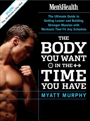 Men's Health the Body You Want in the Time You Have