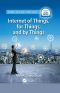 Internet of Things, for Things, and by Things