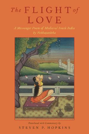 The Flight of Love · A Messenger Poem of Medieval South India by Venkatanatha