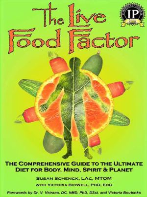 The Live Food Factor · The Comprehensive Guide to the Ultimate Diet for Body, Mind, Spirit & Planet