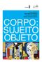 Corpo · Sujeito Objeto