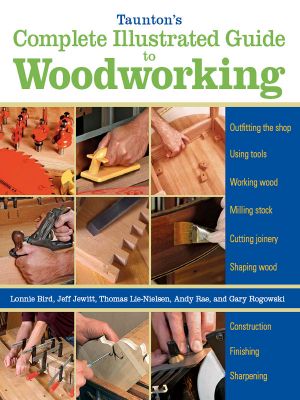 Taunton's Complete Illustrated Guide to Woodworking