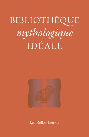 Bibliothèque mythologique idéale (French Edition)