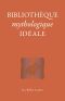 Bibliothèque mythologique idéale (French Edition)