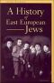 A History of East European Jews