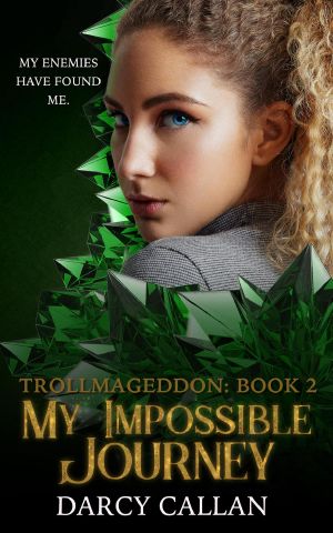 My Impossible Journey (Trollmageddon, #2)