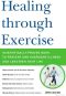 Healing Through Exercise · Scientifically Proven Ways to Prevent and Overcome Illness and Lengthen Your Life