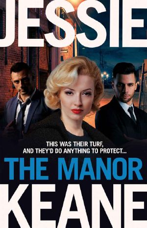 The Manor: The Enemy Is Close To Home In This Gritty Gangland Thriller From Top Five Bestseller Jessie Keane