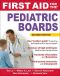 First Aid for The® Pediatric Boards