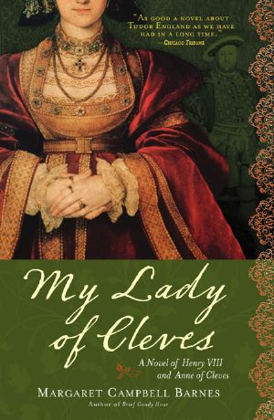 My Lady of Cleves · A Novel of Henry VIII and Anne of Cleves