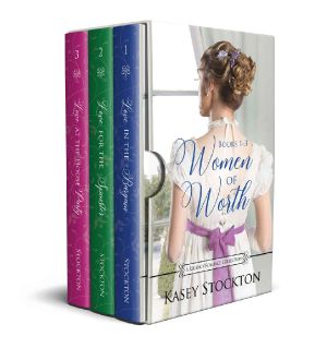 Women of Worth Books 1-3 · A Sweet Regency Romance Collection