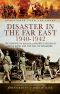 Disaster in the Far East 1940 · 1942