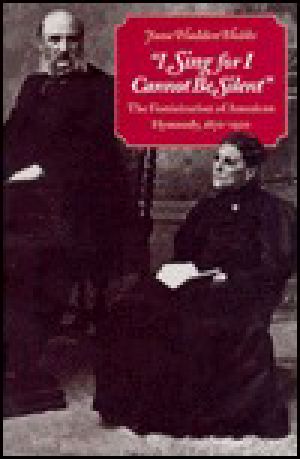 I Sing for I Cannot Be Silent · the Feminization of American Hymnody, 1870–1920