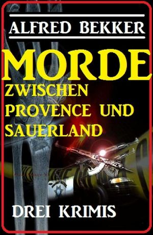 Morde zwischen Provence und Sauerland · Drei Krimis