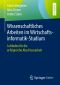 Wissenschaftliches Arbeiten im Wirtschaftsinformatik-Studium, Leitfaden für die erfolgreiche Abschlussarbeit