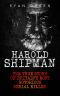 Harold Shipman · the True Story of Britain's Most Notorious Serial Killer (True Crime, Serial Killers, Murderers)
