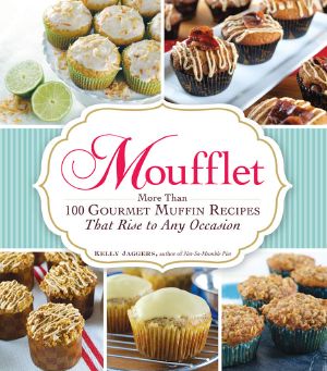 Moufflet · More Than 100 Gourmet Muffin Recipes That Rise to Any Occasion