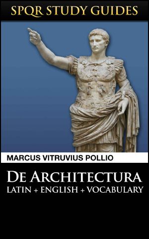 Vitruvius · the 10 Books on Architecture in Latin + English (SPQR Study Guides)