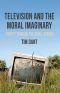 Television and the Moral Imaginary · Society Through the Small Screen