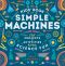 The Kids' Book of Simple Machines · Cool Projects & Activities That Make Science Fun!