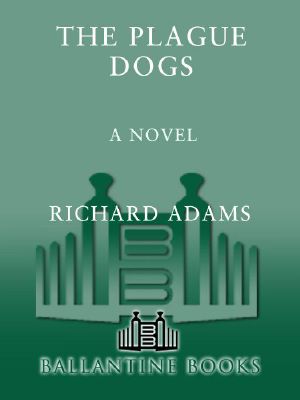 The Plague Dogs: A Novel