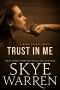 Trust in Me · A Dark Erotic Romance Novel (Dark Nights Book 1)