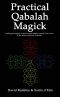 Practical Qabalah Magick - Working the Magic of the Practical Qabalah and the Tree of Life in the Western Esoteric Tradition